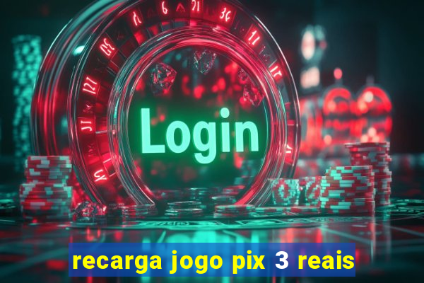 recarga jogo pix 3 reais